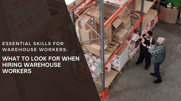 What to Look for When Hiring warehouse workers